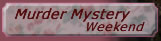 Murder Mystery Weekend